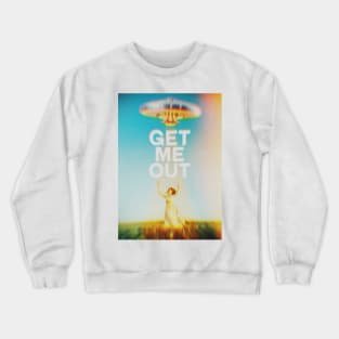 Get Me Out Crewneck Sweatshirt